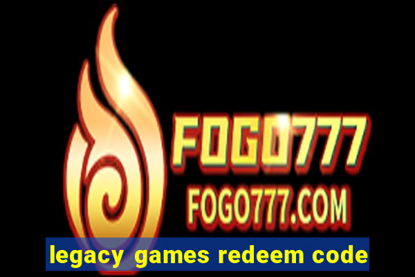 legacy games redeem code